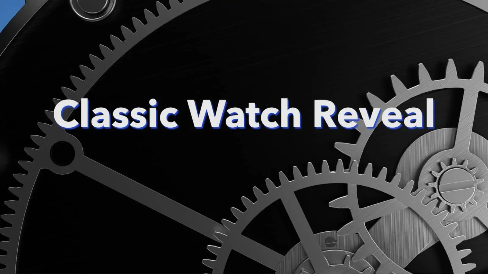 Classic Watch Reveal | Video Prodotto